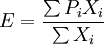 E =\frac{\sum P_iX_i}{\sum X_i}