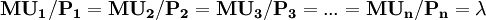 \mathbf{MU_1/P_1=MU_2/P_2=MU_3/P_3=...=MU_n/P_n=\lambda}