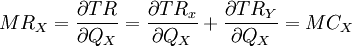 MR_X=\frac{\partial TR}{\partial Q_X}=\frac{\partial TR_x}{\partial Q_X}+\frac{\partial TR_Y}{\partial Q_X}=MC_X