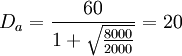 D_a=\frac{60}{1+\sqrt{\frac{8000}{2000}}}=20