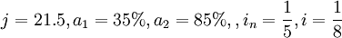 j=21.5,a_1=35%,a_2=85%,,i_n=\frac{1}{5},i=\frac{1}{8}