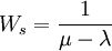 W_s=\frac{1}{\mu-\lambda}