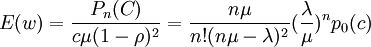 E(w)=\frac{P_n(C)}{c\mu(1-\rho)^2}=\frac{n\mu}{n!(n\mu-\lambda)^2}(\frac{\lambda}{\mu})^n p_0(c)