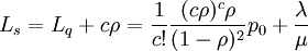L_s=L_q+c\rho=\frac{1}{c!}\frac{(c\rho)^c\rho}{(1-\rho)^2}p_0+\frac{\lambda}{\mu}