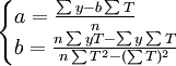 \begin{cases}a=\frac{\sum y-b\sum T}{n}\\b=\frac{n\sum yT-\sum y\sum T}{n\sum T^2-(\sum T)^2}\end{cases}