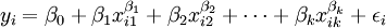 y_i=\beta_0+\beta_1x_{i1}^{\beta_{1}}+\beta_2x_{i2}^{\beta_{2}}+\cdots+\beta_kx_{ik}^{\beta_{k}}+\epsilon_i
