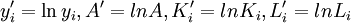 y^\prime_i=\ln y_i,A^\prime=ln A,K_i^\prime=ln K_i,L_i^\prime=ln L_i