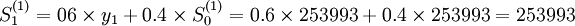 S_1^{(1)}=06\times y_1+0.4\times S_0^{(1)}=0.6\times253993+0.4\times253993=253993
