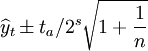 \widehat{y}_t\pm t_a/2^s\sqrt{1+\frac{1}{n}}