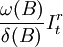 \frac{\omega(B)}{\delta(B)}I_t^r