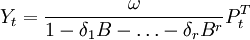 Y_t=\frac{\omega}{1-\delta_1 B-\ldots-\delta_r B^r}P^T_t