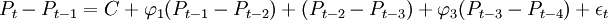 P_t-P_{t-1}=C+\varphi_1(P_{t-1}-P_{t-2})+(P_{t-2}-P_{t-3})+\varphi_3(P_{t-3}-P_{t-4})+\epsilon_t