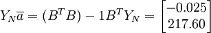 Y_N\overline{a}=(B^TB)-1B^TY_N=\begin{bmatrix}-0.025\\217.60\end{bmatrix}