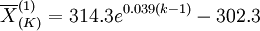 \overline{X}^{(1)}_{(K)}=314.3e^{0.039(k-1)}-302.3