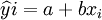 \widehat{y}i=a+b x_i