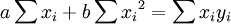 a \sum x_i+b \sum {x_i}^2=\sum x_i y_i