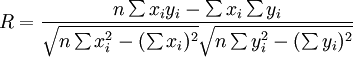 R=\frac{n\sum x_i y_i-\sum x_i\sum y_i}{\sqrt{n\sum x^2_i-(\sum x_i)^2}\sqrt{n\sum y^2_i-(\sum y_i)^2}}