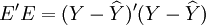 E^\prime E=(Y-\widehat{Y})^\prime(Y-\widehat{Y})