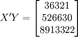 X^\prime Y=\begin{bmatrix}36321\\526630\\8913322\end{bmatrix}