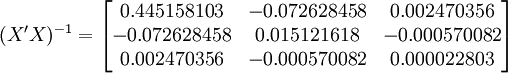 (X^\prime X)^{-1}=\begin{bmatrix}0.445158103&-0.072628458&0.002470356\\-0.072628458&0.015121618&-0.000570082\\0.002470356&-0.000570082&0.000022803\end{bmatrix}