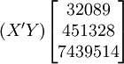 (X^\prime Y)\begin{bmatrix}32089\\451328\\7439514\end{bmatrix}