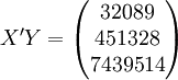 X^\prime Y=\begin{pmatrix} 32089 \\ 451328 \\ 7439514 \end{pmatrix}