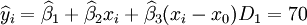 \widehat{y}_i = \widehat{\beta}_1+\widehat{\beta}_2 x_i+\widehat{\beta}_3(x_i-x_0)D_1=70