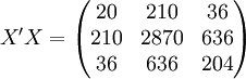 X^\prime X=\begin{pmatrix} 20 & 210 & 36 \\ 210 & 2870 & 636 \\ 36 & 636 & 204 \end{pmatrix}