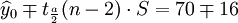 \widehat{y}_0\mp t_{\frac{a}{2}}(n-2)\cdot S=70\mp 16