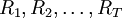 R_1,R_2,\ldots,R_T