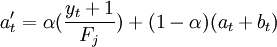a^\prime_t=\alpha(\frac{y_t+1}{F_j})+(1-\alpha)(a_t+b_t)