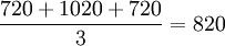 \frac{720+1020+720}{3}=820