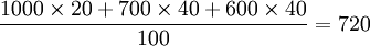 \frac{1000\times20+700\times40+600\times40}{100}=720