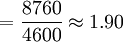 =\frac{8760}{4600}\approx1.90