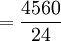 =\frac{4560}{24}