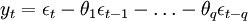 y_t=\epsilon_t-\theta_1\epsilon_{t-1}-\ldots-\theta_q\epsilon_{t-q}