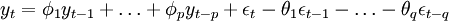 y_t=\phi_1 y_{t-1}+\ldots+\phi_p y_{t-p}+\epsilon_t-\theta_1\epsilon_{t-1}-\ldots-\theta_q\epsilon_{t-q}