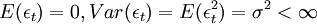 E(\epsilon_t)=0,Var(\epsilon_t)=E(\epsilon^2_t)=\sigma^2<\infty