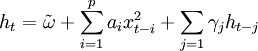 h_t=\tilde{\omega}+\sum_{i=1}^p a_ix^2_{t-i}+\sum_{j=1}\gamma_j h_{t-j}