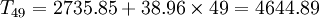 T_{49}=2735.85+38.96\times 49=4644.89