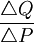 \frac{\triangle Q}{\triangle P}