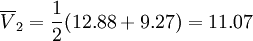 \overline{V}_2=\frac{1}{2}(12.88+9.27)=11.07