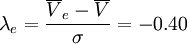 \lambda_e=\frac{\overline{V}_e-\overline{V}}{\sigma}=-0.40