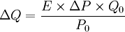 {\Delta Q}=\frac{E \times \Delta P \times Q_0}{P_0}