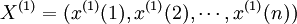 X^{(1)}=(x^{(1)}(1),x^{(1)}(2),\cdots,x^{(1)}(n))