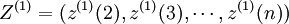Z^{(1)}=(z^{(1)}(2),z^{(1)}(3),\cdots,z^{(1)}(n))