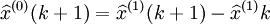 \widehat{x} ^{(0)} (k+1)=\widehat{x} ^{(1)}(k+1)- \widehat{x} ^{(1)}k
