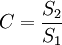 C=\frac{S_2}{S_1}