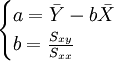 \begin{cases}a=\bar{Y}-b\bar{X}\\b=\frac{S_{xy}}{S_{xx}}\end{cases}