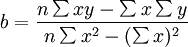 b=\frac{n\sum_{} {xy}-\sum_{} x \sum_{} y}{n\sum_{} {x^2}-(\sum_{} x)^2}